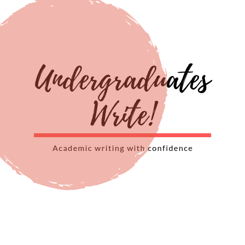 Undergraduates Write! Academic writing with confidence.